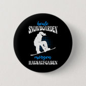 Heute Snowboarden Morgen Zuhause Tasks Snowboard Button (Vorderseite)