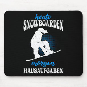 Heute Snowboarden Morgen Zuhause Tasks Snowboard Mousepad