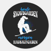Heute Snowboarden Morgen Zuhause Tasks Snowboard Runder Aufkleber (Vorderseite)