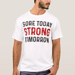 Heute Strong Tomorrow - Gym Fitness Workout T-Shirt
