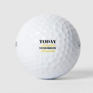 Heute tut es morgen weh. Es funktioniert 2 Golfball