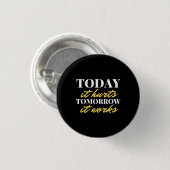 Heute tut es morgen weh. Es funktioniert Button (Vorne & Hinten)