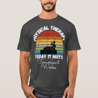 Heute tut es morgen weh. Es funktioniert T-Shirt