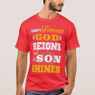 Heute vorhergesagt Gott regiert und der Sohn schei T-Shirt