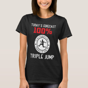 Heute Vorhersage 100 Chance auf Spaß in Triple Jum T-Shirt