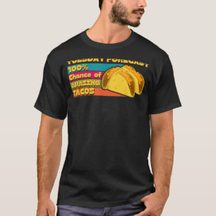Heute Vorhersage 100 Chance Phantastischer Taco-Id T-Shirt