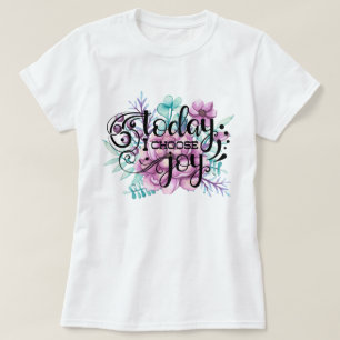 Heute wähle ich die Freude  Flora T-Shirt