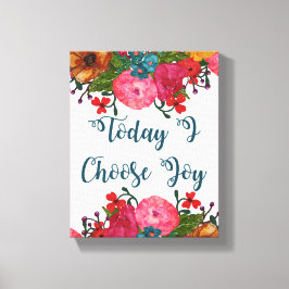 Heute wähle ich die Freude | Inspiration Leinwanddruck