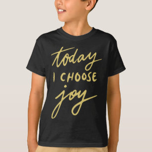 Heute wähle ich die Freude T-Shirt