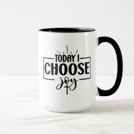Heute wähle ich die Freude Tasse