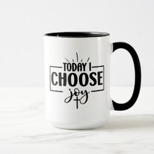 Heute wähle ich die Freude Tasse