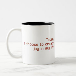 Heute wähle ich, Freude in meinem Leben zu schaffe Zweifarbige Tasse