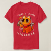 Heute wähle ich Gewalt Angry Kitty Protest Sassy T-Shirt (Design vorne)