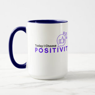 Heute wähle ich Positivität Tasse