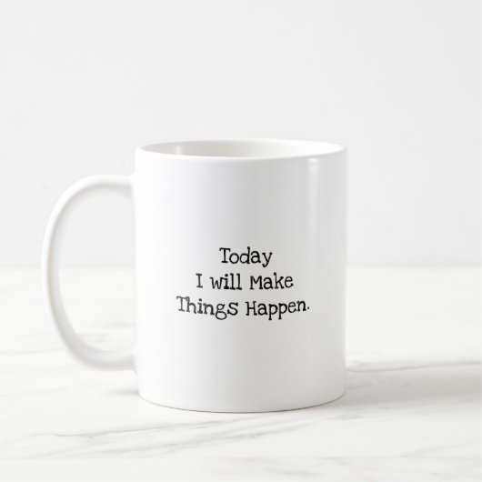 Heute werde ich Dinge geschehen lassen Motivation Kaffeetasse (Links)