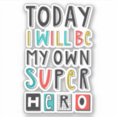 Heute werde ich mein eigener Superheld sein Aufkleber (Vorderseite)