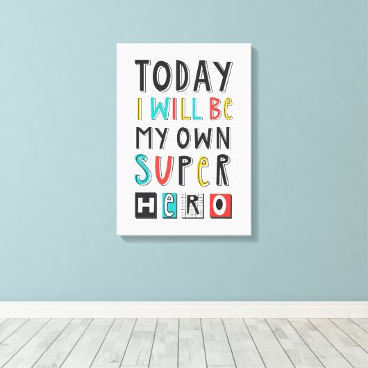 Heute werde ich mein eigener Superheld sein Leinwanddruck (Insitu (Holzboden))