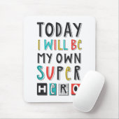 Heute werde ich mein eigener Superheld sein Mousepad (Mit Mouse)