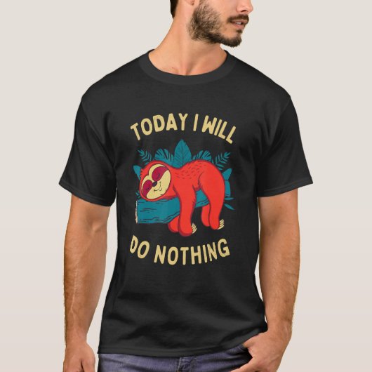 Heute werde ich nichts Sloth Meme Lazy Sloth Des D T-Shirt (Vorderseite)