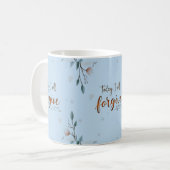 Heute werde ich verzeihen, wie Christus mir verzei Kaffeetasse (Vorderseite Links)