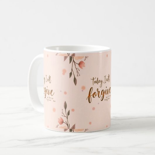 Heute werde ich verzeihen, wie Christus mir verzei Kaffeetasse (Vorderseite Links)