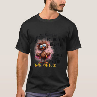 Heute werde ich wie ein glücklicher normaler und g T-Shirt