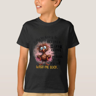 Heute werde ich wie ein glücklicher normaler und g T-Shirt