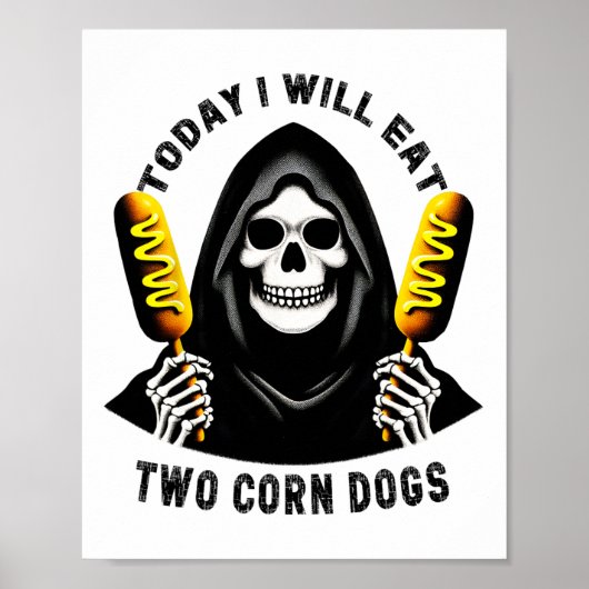 Heute werde ich zwei Maishunde Skelett Albern Meme Poster (Vorne)