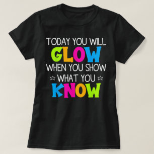 Heute werden Sie zeigen, was Sie den Lehrertag ken T-Shirt