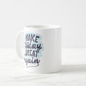 Heute wieder großartig machen kaffeetasse (Vorderseite Links)