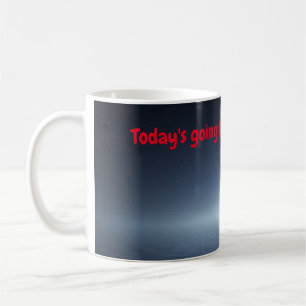 Heute wird ein GROSSARTIGER Tag! Kaffeetasse