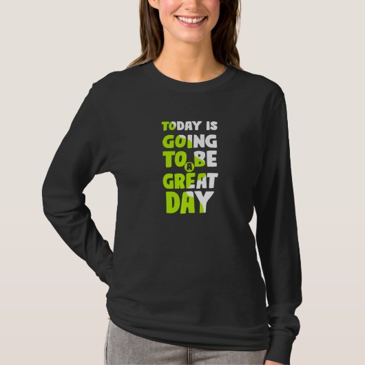 Heute Wird Ein Großartiger Tag Motivationsspruch T-Shirt (Vorderseite)