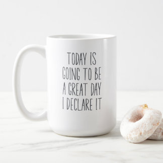 Heute wird ein großer Tag, den ich erkläre Kaffeetasse