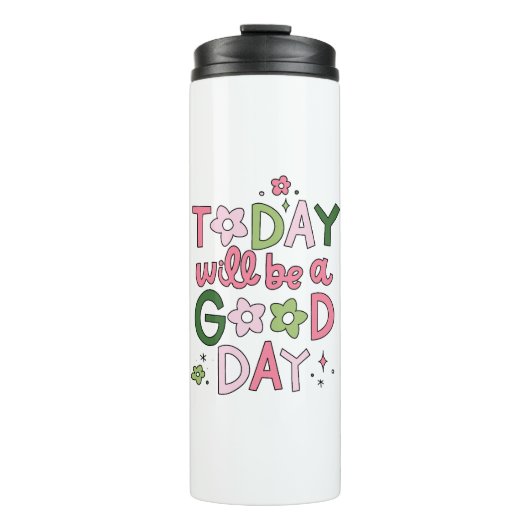 Heute wird ein guter Tag Tumbler Thermosbecher (Vorderseite)