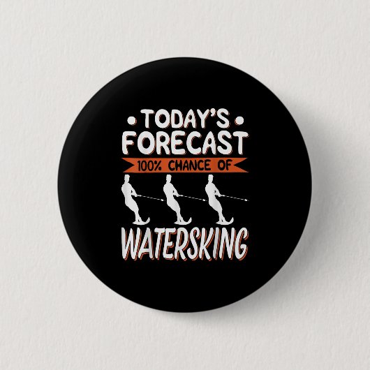Heute wird eine 100%ige Chance auf Wasserski progn Button (Vorderseite)