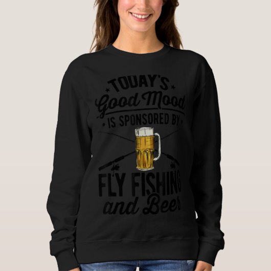 Heute wird gute Laune durch Fliegenfischen geförde Sweatshirt (Vorderseite)