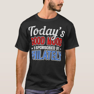 Heute wird gute Stimmung von der Philatelie Briefm T-Shirt