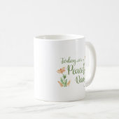 Heute wird mein friedlicher Tag sein Kaffeetasse (VorderseiteRechts)