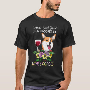 Heutige Gute Laune Durch Wein Corgis T-Shirt