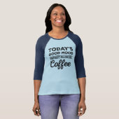 Heutige gute Laune geholt Ihnen durch Kaffee T-Shirt (Vorne ganz)