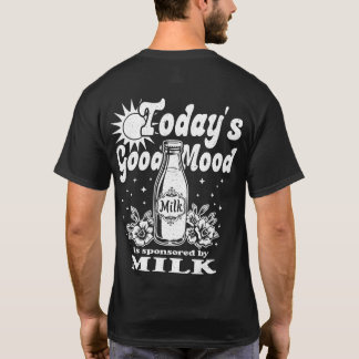 Heutige Gute Laune Wird Von Milch Rückenaufdruck G T-Shirt