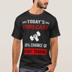 Heutige Prognose Krafttraining T-Shirt
