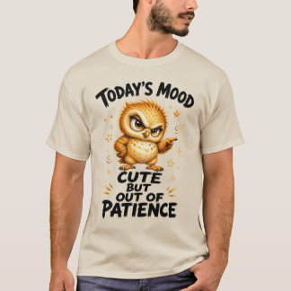 Heutige Stimmung Süß Aber Ohne Geduld Lustiger Uhu T-Shirt