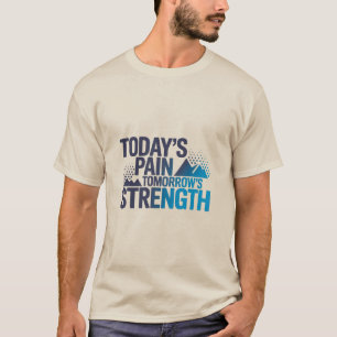 HEUTIGER SCHMERZ MORGENS STÄRKE Motivations-T-Shir T-Shirt