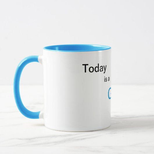 Heutiger Tag ist eine GUTER TagesTasse Tasse (Links)