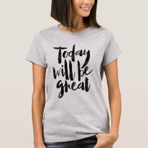 Heutiger Tag ist groß T-Shirt