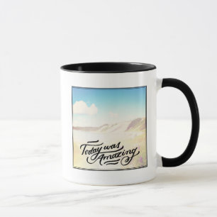 Heutiger Tag war fantastisch Tasse