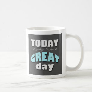 Heutiger Tag wird ein großer Tag sein - blaue Kaffeetasse