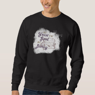Heutzutage kann ich gut Konditorei backen Sweatshirt
