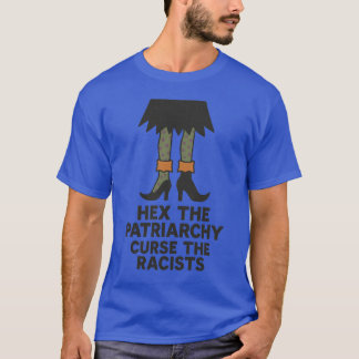 HEX THE PATRIARCHY CURING THE RACISISS T-Shirt